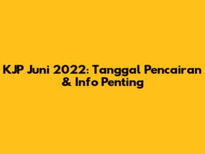 KJP Juni 2022: Tanggal Pencairan & Info Penting