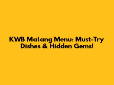 KWB Malang Menu: Must-Try Dishes & Hidden Gems!