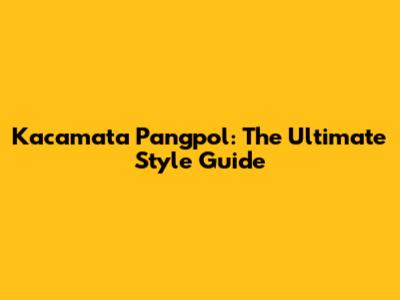 Kacamata Pangpol: The Ultimate Style Guide