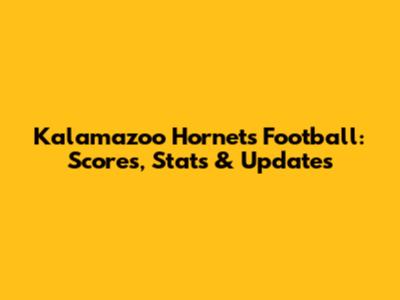Kalamazoo Hornets Football: Scores, Stats & Updates