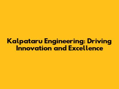 Kalpataru Engineering: Driving Innovation and Excellence