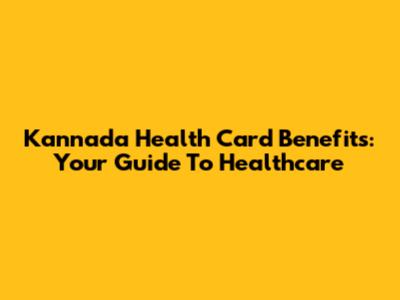 Kannada Health Card Benefits: Your Guide To Healthcare