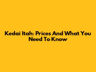 Kedai Itah: Prices And What You Need To Know