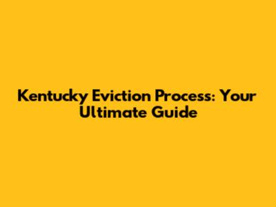 Kentucky Eviction Process: Your Ultimate Guide
