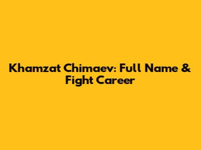Khamzat Chimaev: Full Name & Fight Career