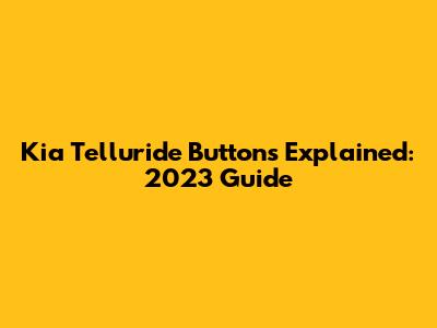 Kia Telluride Buttons Explained: 2023 Guide