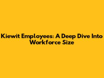 Kiewit Employees: A Deep Dive Into Workforce Size