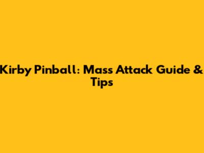 Kirby Pinball: Mass Attack Guide & Tips