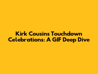 Kirk Cousins' Touchdown Celebrations: A GIF Deep Dive