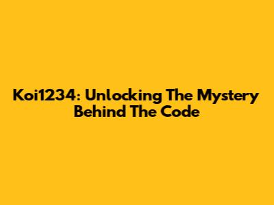 Koi1234: Unlocking The Mystery Behind The Code