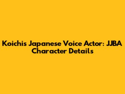 Koichi's Japanese Voice Actor: JJBA Character Details