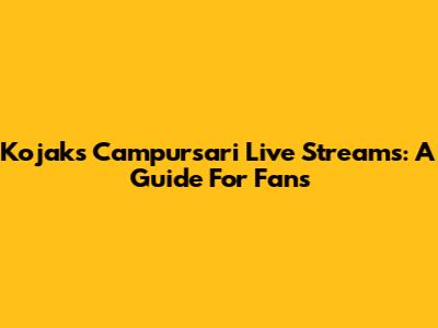 Kojak's Campursari Live Streams: A Guide For Fans