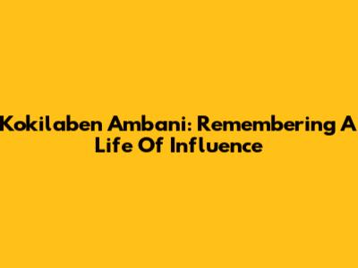 Kokilaben Ambani: Remembering A Life Of Influence