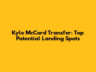 Kyle McCord Transfer: Top Potential Landing Spots