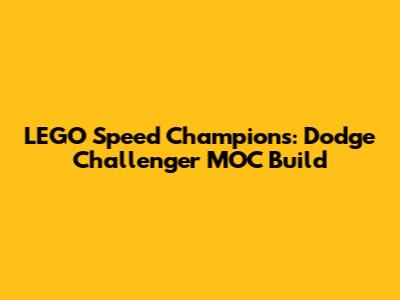 LEGO Speed Champions: Dodge Challenger MOC Build
