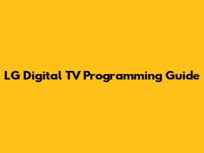LG Digital TV Programming Guide