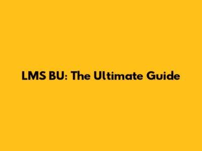 LMS BU: The Ultimate Guide