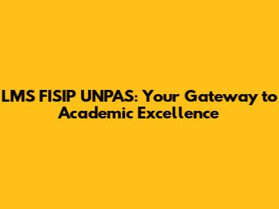 LMS FISIP UNPAS: Your Gateway to Academic Excellence