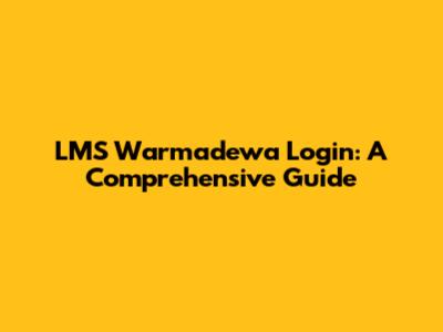 LMS Warmadewa Login: A Comprehensive Guide