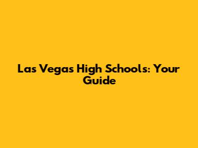 Las Vegas High Schools: Your Guide