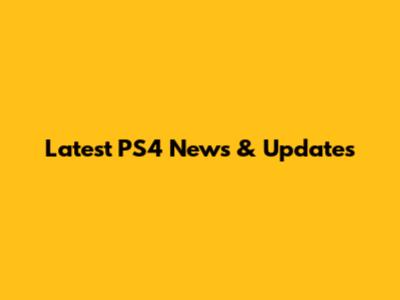 Latest PS4 News & Updates