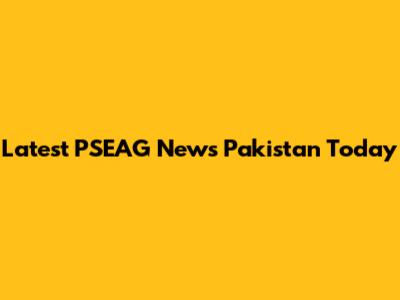 Latest PSEAG News Pakistan Today