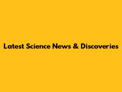 Latest Science News & Discoveries