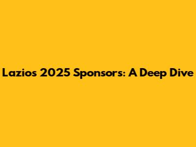 Lazio's 2025 Sponsors: A Deep Dive