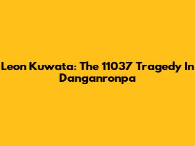 Leon Kuwata: The 11037 Tragedy In Danganronpa