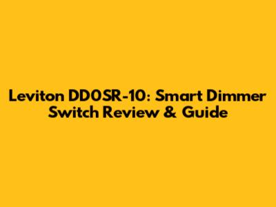 Leviton DD0SR-10: Smart Dimmer Switch Review & Guide