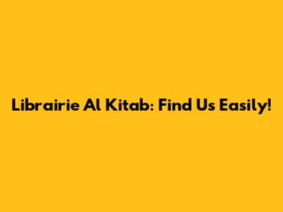 Librairie Al Kitab: Find Us Easily!