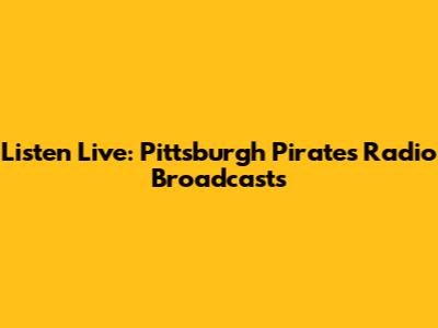 Listen Live: Pittsburgh Pirates Radio Broadcasts