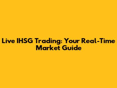 Live IHSG Trading: Your Real-Time Market Guide