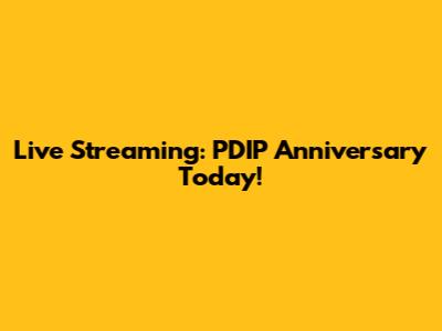 Live Streaming: PDIP Anniversary Today!