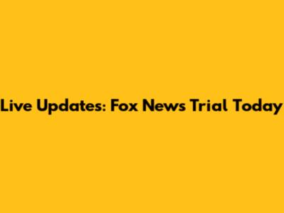 Live Updates: Fox News Trial Today