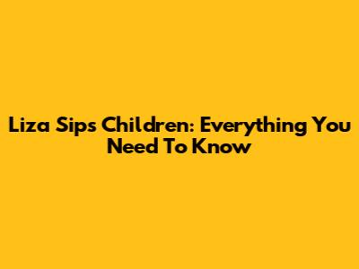 Liza Sips' Children: Everything You Need To Know