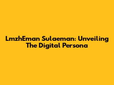 LmzhEman Sulaeman: Unveiling The Digital Persona