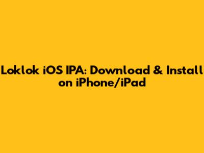 Loklok iOS IPA: Download & Install on iPhone/iPad