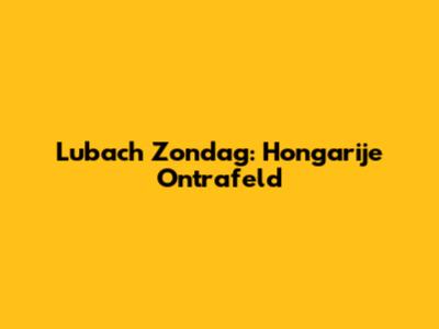 Lubach Zondag: Hongarije Ontrafeld