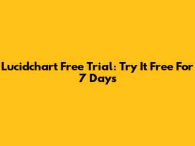 Lucidchart Free Trial: Try It Free For 7 Days