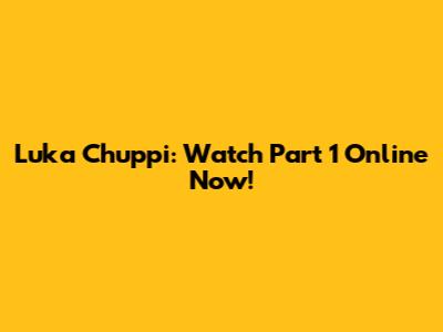 Luka Chuppi: Watch Part 1 Online Now!