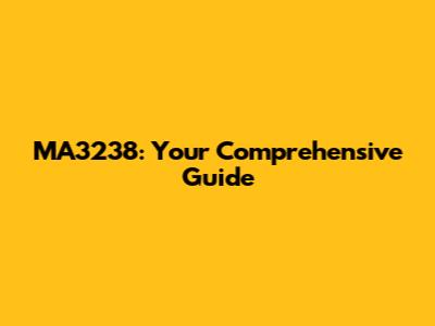 MA3238: Your Comprehensive Guide