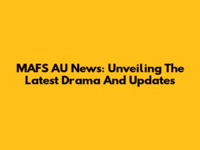 MAFS AU News: Unveiling The Latest Drama And Updates