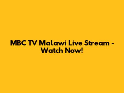 MBC TV Malawi Live Stream - Watch Now!