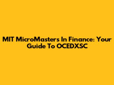 MIT MicroMasters In Finance: Your Guide To OCEDXSC