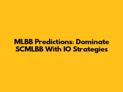 MLBB Predictions: Dominate SCMLBB With IO Strategies
