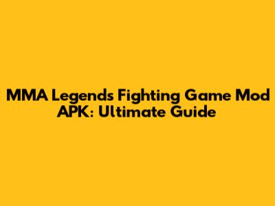 MMA Legends Fighting Game Mod APK: Ultimate Guide