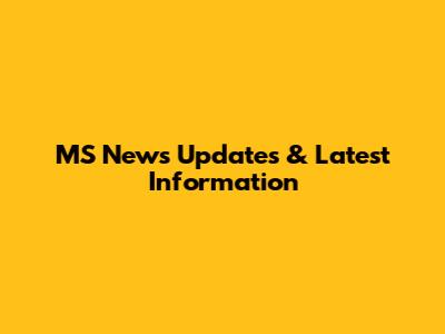 MS News Updates & Latest Information