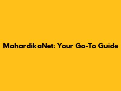 MahardikaNet: Your Go-To Guide