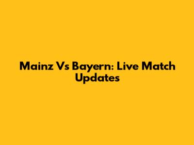 Mainz Vs Bayern: Live Match Updates